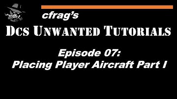 DUT 007 Place Player Aircraft Pt1 [DCS Mission Editor Tutorial]