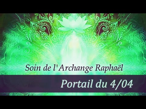 Soin de guérison - Archange Raphaël - Portail du 4/04