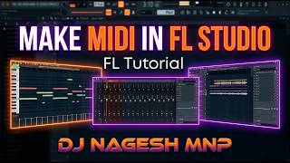 Make Midi In Fl Studio | Fl Tutorial | Dj Nagesh Mnp