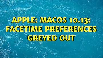 Apple: macOS 10.13: FaceTime preferences greyed out (2 Solutions!!)