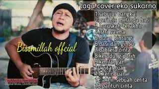 FULL ALBUM ACOUSTIC DANGDUT TERBAIK }COVER EKO SUKARNO😭😭 SEDIHH PARAH DENGAR LAGU INI