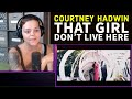 Courtney Hadwin ~ That Girl Don&#39;t Live Here ~ REACTION