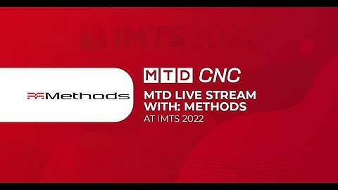 Methods Machine Tools live stream from IMTS 2022 in Chicago