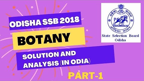 PART-1 II ODISHA SSB  LECTURESHIP EXAM  2018 II BOTANY II ANSWER AND ANALYSIS (IN ODIA)