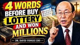 Say These 4 Words Before Buying a Lottery Ticket — Dr. David Yonggi Cho Reveals Why
