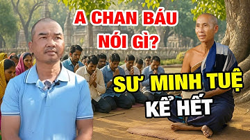Bí Mật Chưa Từng Công Bố: 3 câu Cuối Cùng A Chan Báu nói với Sư Minh Tuệ Trước Lúc Rời Đi?