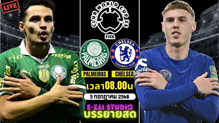 🔴LIVESCORE พากย์สด : พัลไมรัส VS เชลซี  ฟุตบอลชิงแชมป์สโมสรโลก 2025