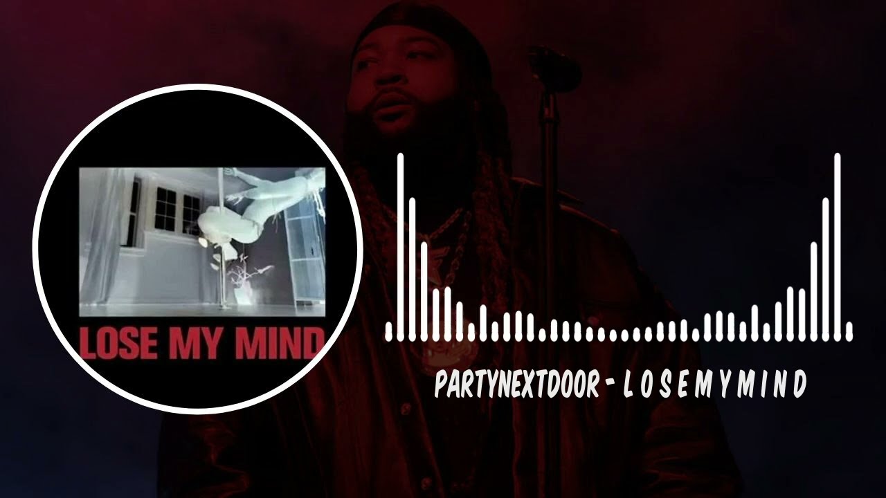 PARTYNEXTDOOR - L o s e M y M i n d