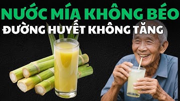 Uống nước mía "vô tư", không lo tăng đường huyết!