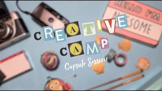 Creative Camp: Capsule Session 2017