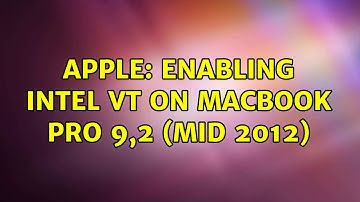 Apple: Enabling Intel VT on Macbook Pro 9,2 (Mid 2012)