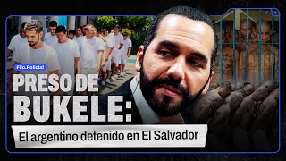 PRESO DE BUKELE: EL ARGENTINO DETENIDO EN EL SALVADOR | Filo.Policial