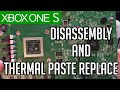 Xbox One S Disassembly and Replacing Thermal  2016