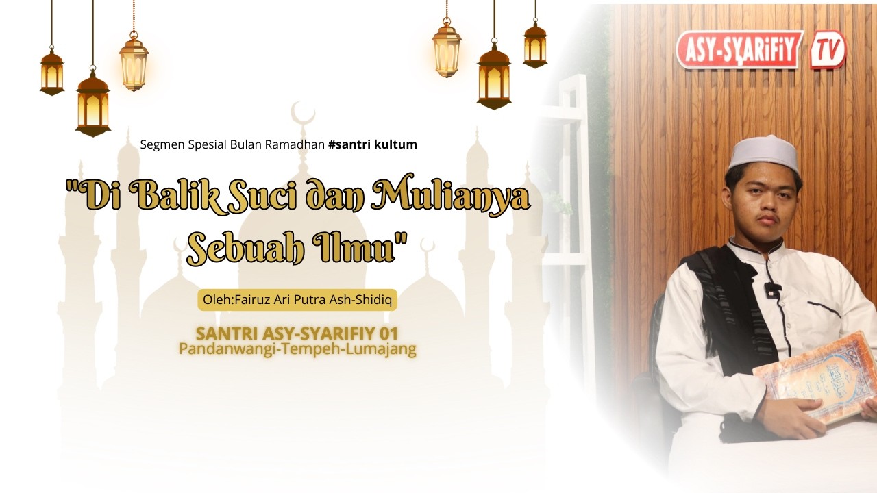 Kultum Ramadhan -Dibalik mulianya ilmu || Fairuz  - Ponpes Asy-Syarifiy Lumajang
