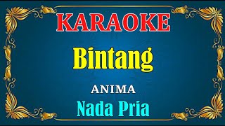 BINTANG - Anima| KARAOKE HD - Nada Pria