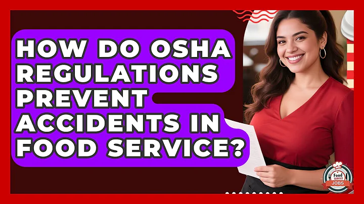 How Do OSHA Regulations Prevent Accidents In Food Service? - Food Service Jobs