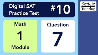 Digital SAT 10, Math Module 1, Question 7