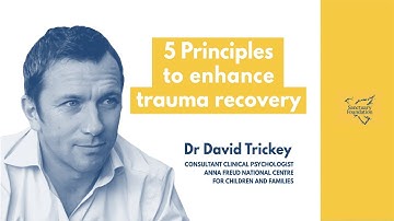 5 principles to enhance trauma recovery - Dr David Trickey