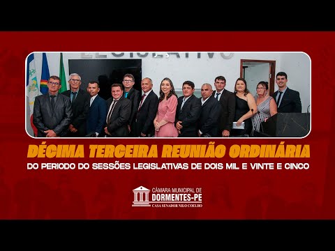 DÉCIMA TERCEIRA REUNIÃO ORDINÁRIA DO PERÍODO DE SESSÕES LEGISLATIVAS DE DOIS MIL E VINTE CINCO