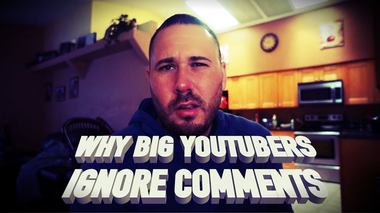 WHY BIG YOUTUBERS IGNORE COMMENTS YouTube