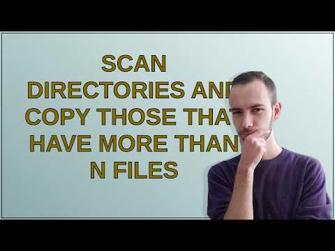Scan directories and copy those that have more than n files