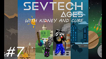 Dang Doot Skeleton! Sevtech Ages Ep. 7 W/ Kidney and Cube! -Minecraft Modded Survival