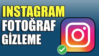 İnstagram Fotoğraf Gizleme 2025
