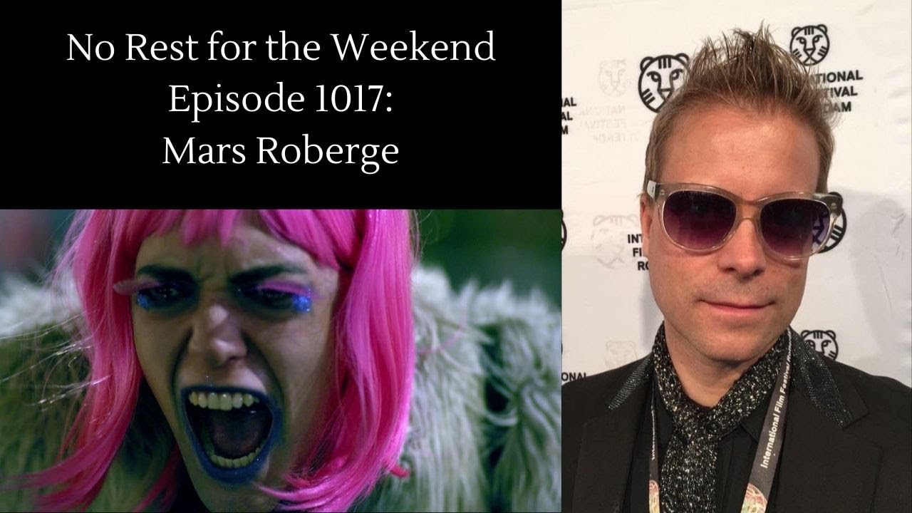 No Rest for the Weekend Episode 1017: Mars Roberge