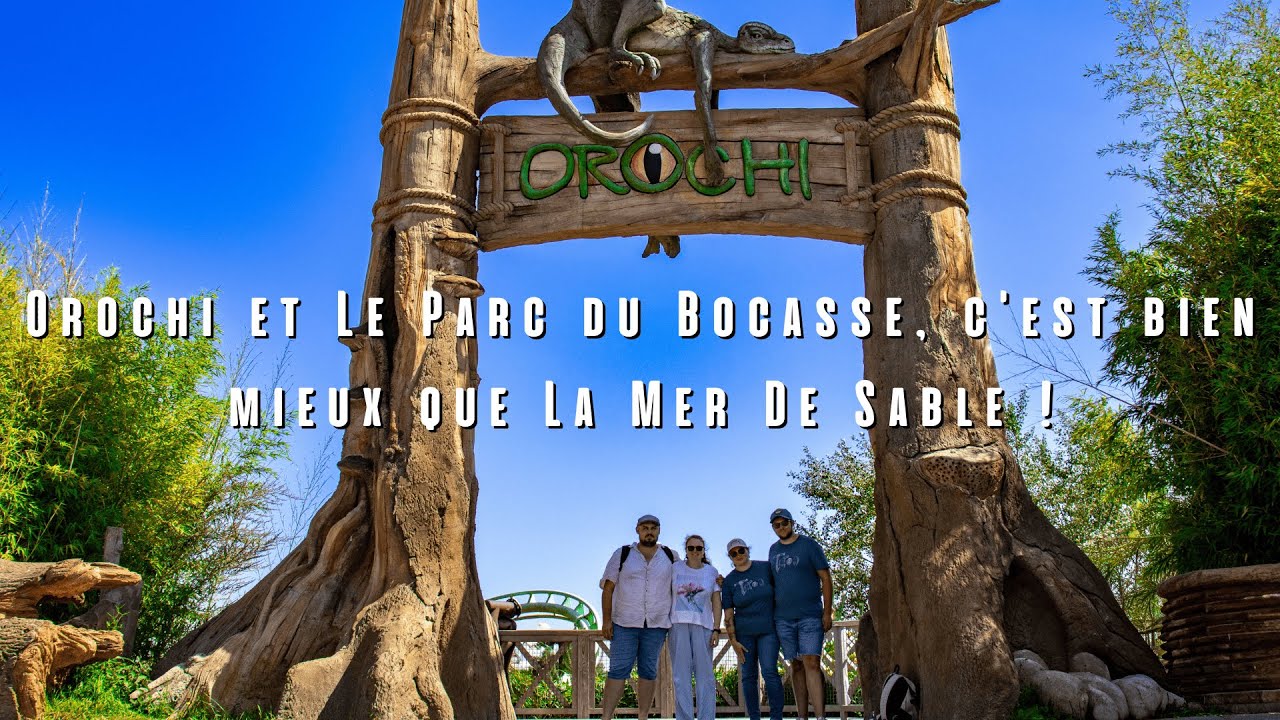 Orochi et Le Parc du Bocasse, c'est bien mieux que La Mer De Sable !