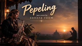 PEPELING – Jazz Cover | Sonora Room 🎷 | Lagu Jawa Penuh Makna & Pengingat Sholat