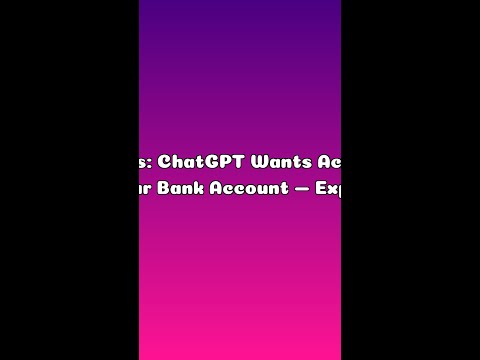 AI News: ChatGPT Wants Access to Your Bank Account — Explained in 60s