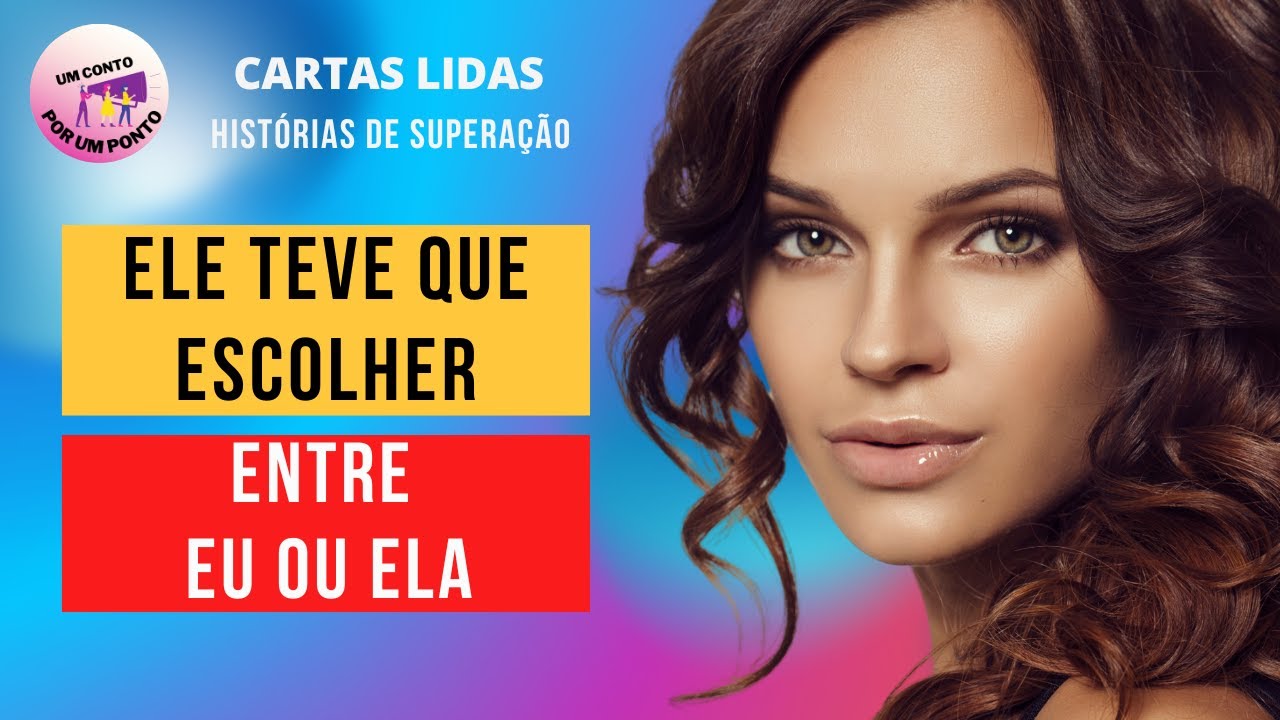 Ele Teve Que Escolher Entre Eu ou Ela HISTÓRIAS DE SUPERAÇÃO REAIS