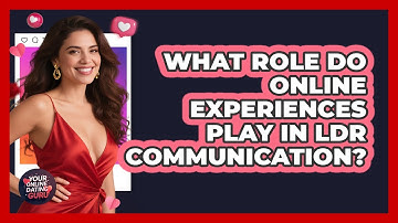 What Role Do Online Experiences Play In LDR Communication? - Your Online Dating Guru