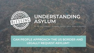 Can People Approach the US Border and Legally Request Asylum?