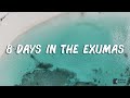 8 Days in the Exumas, Bahamas (Highlight Video - 4K)