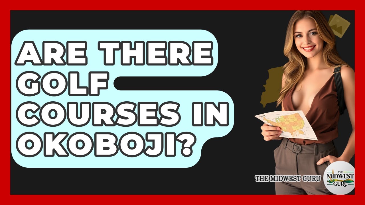 Are There Golf Courses In Okoboji? - The Midwest Guru