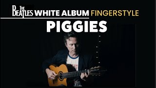 Piggies - The Beatles [ 4K  ] - Fingerstyle Guitar FREE TAB