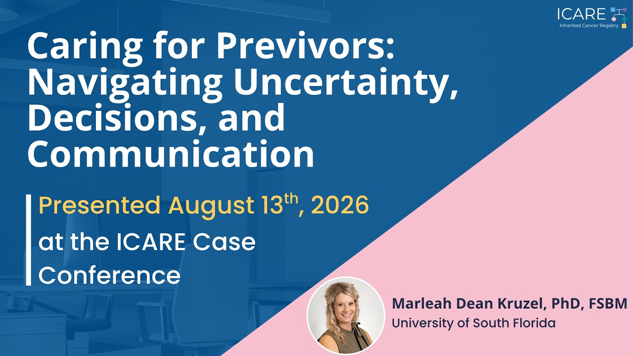 ICARE Genetics Case Conference: Caring for Previvors (Aug 2026)