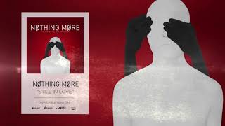 Video thumbnail of "Nothing More - Still in Love (Official Audio)"