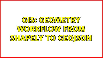 GIS: Geometry workflow from Shapely to GeoJSON
