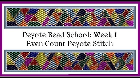 Even Count Peyote Stitch - Peyote Bead School - Week 1