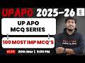 UP APO 2025 | 100 Most Important MCQs | Expected Questions