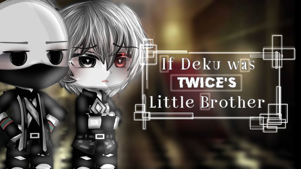 If Deku Was Twice's Little Brother [] MHA [] GC [] BkDk [] !!!FULL MOVIE!!! [] Read Description!!!