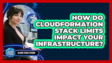 How Do CloudFormation Stack Limits Impact Your Infrastructure? - Cloud Stack Studio