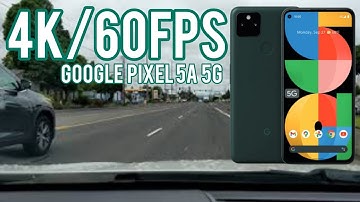 Google Pixel 5a 5g 4K Video Test 