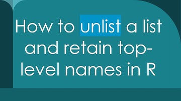 How to unlist a list and retain top-level names in R