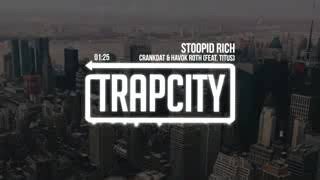 Trap City Crankdat & Havok Roth feat  TITUS   Stoopid Rich zNQpeg2K7Nw