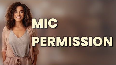 Why Do Android Apps Need Microphone Permission?