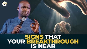 SIGNS THAT YOUR BREAKTHROUGH IS NEAR || APOSTLE JOSHUA SELMAN
