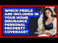 Which Perils Are Included In Your Home Insurance Personal Property Coverage?